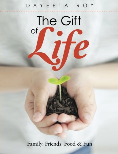 The Gift Of Life Family, Friends, Food & Fun [Paperback]