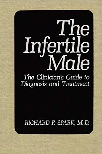 The Infertile Male The Clinician's Guide to Diagnosis and Treatment [Hardcover]