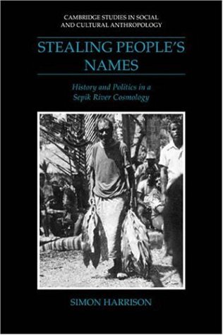 Stealing People's Names History and Politics in a Sepik River Cosmology [Paperback]