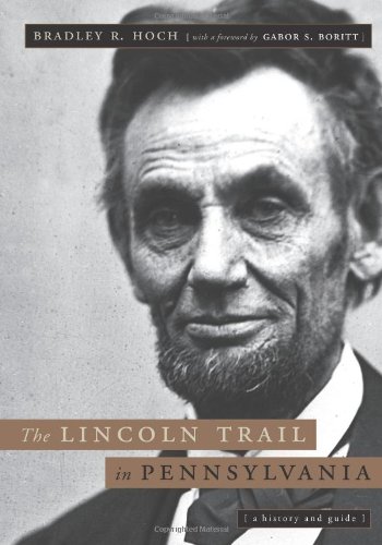 The Lincoln Trail in Pennsylvania A History and Guide [Paperback]