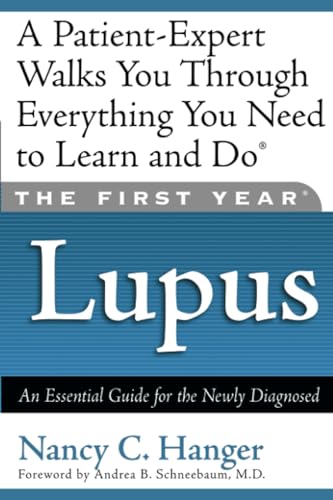 The First Year: Lupus: An Essential Guide for the Newly Diagnosed [Paperback]