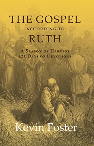 The Gospel According To Ruth: A Season Of Harvest 121 Days Of Devotions [Paperback]