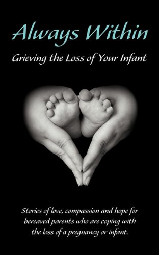 Always Within Grieving The Loss Of Your Infant [Paperback]