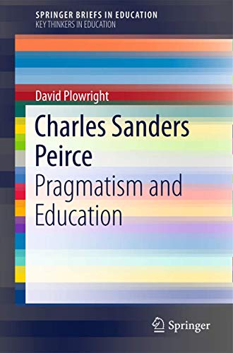 Charles Sanders Peirce Pragmatism and Education [Paperback]