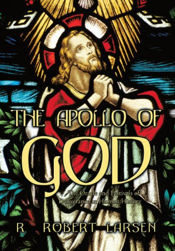 The Apollo Of God The Oracle And Festivals Of Deliverance In Human History [Hardcover]