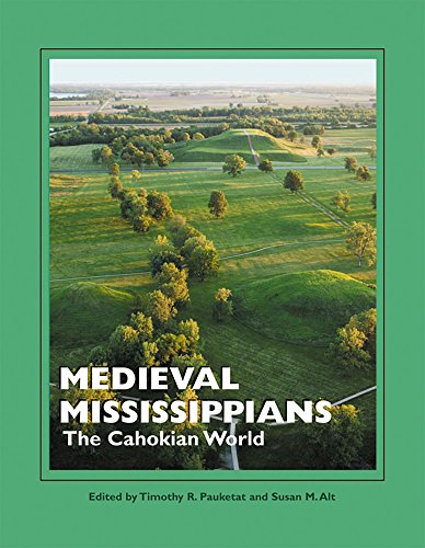 Medieval Mississippians: The Cahokian World (popular Archaeology) [Hardcover]