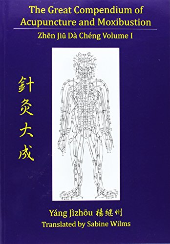 The Great Compendium Of Acupuncture And Moxibustion Vol. I [Paperback]