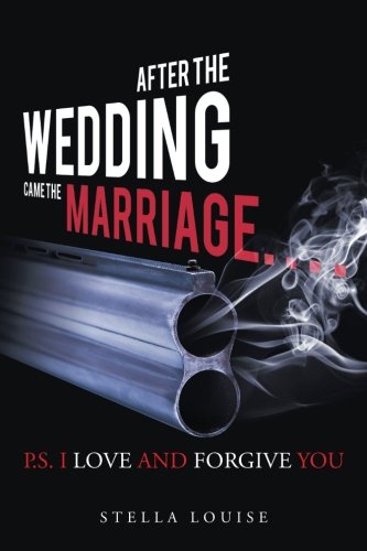 After The Wedding Came The Marriage P.S. I Love And Forgive You [Paperback]