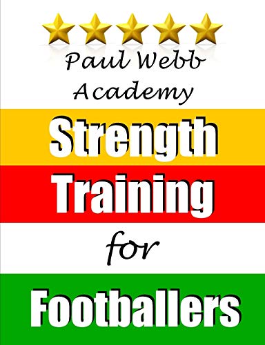 Paul Webb Academy Strength Training For Footballers [Paperback]