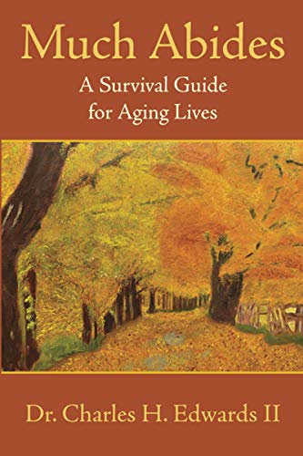 Much Abides A Survival Guide for Aging Lives [Paperback]