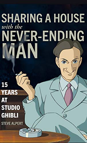 Sharing a House ith the Never-Ending Man 15 Years at Studio Ghibli [Hardcover]