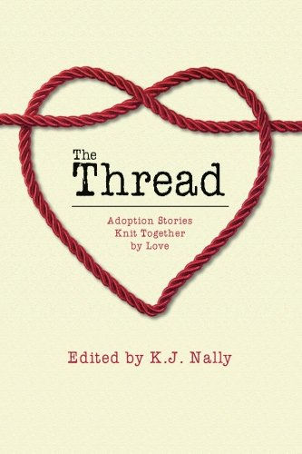 The Thread Adoption Stories Knit Together By Love [Paperback]