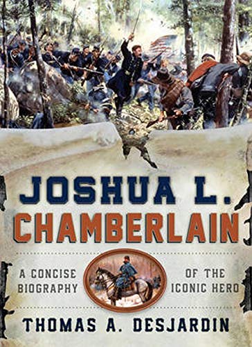 Joshua L. Chamberlain: A Concise Biography of the Iconic Hero [Paperback]