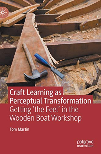 Craft Learning as Perceptual Transformation: Getting the Feel in the Wooden Bo [Hardcover]