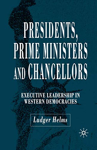 Presidents, Prime Ministers and Chancellors: Executive Leadership in Western Dem [Hardcover]