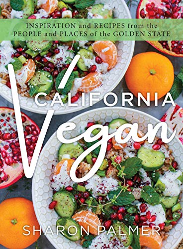 California Vegan: Inspiration and Recipes from the People and Places of the Gold [Hardcover]