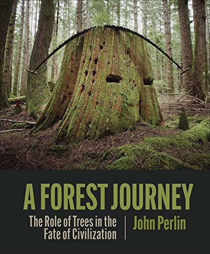 A Forest Journey The Role of Trees in the Fate of Civilization [Hardcover]