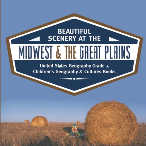 Beautiful Scenery At The Midest & The Great Plains | United States Geography Gr