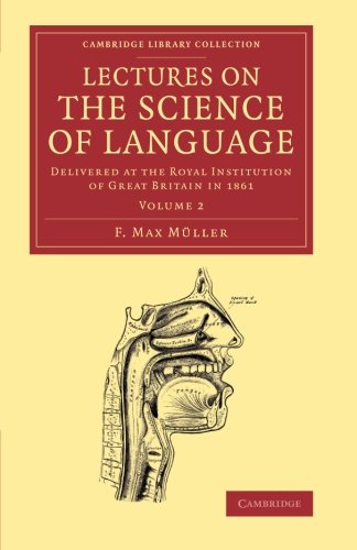 Lectures on the Science of Language Volume 2 Delivered at the Royal Institutio [Paperback]