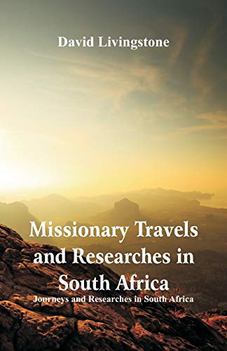 Missionary Travels and Researches in South Africa  Journeys and Researches in S [Paperback]