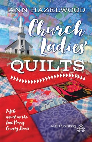 Church Ladies Quilts: East Perry County Series Book 5 of 5 [Paperback]