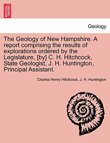 The Geology Of Ne Hampshire. A Report Comprising The Results Of Explorations Or [Paperback]