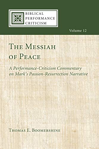 The Messiah Of Peace A Performance-Criticism Commentary On Mark's Passion-Resur [Paperback]