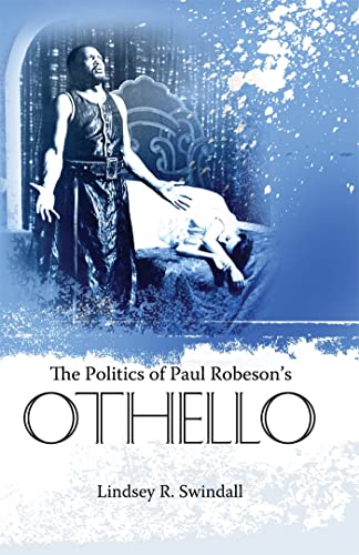 The Politics Of Paul Robeson's Othello (margaret Walker Alexander Series In Afri [Hardcover]