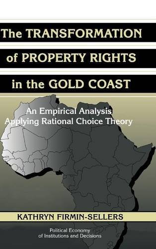 The Transformation of Property Rights in the Gold Coast An Empirical Study Appl [Hardcover]