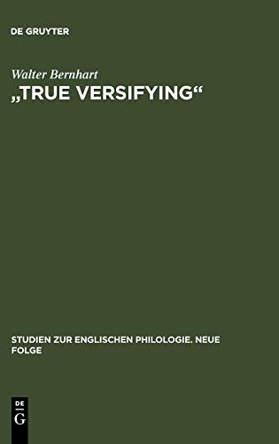 True Versifying  Studien Zur Elisabethanischen Verspraxis und Kunstideologie U [Hardcover]