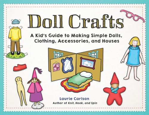 Doll Crafts: A Kid's Guide to Making Simple Dolls, Clothing, Accessories, an [Paperback]