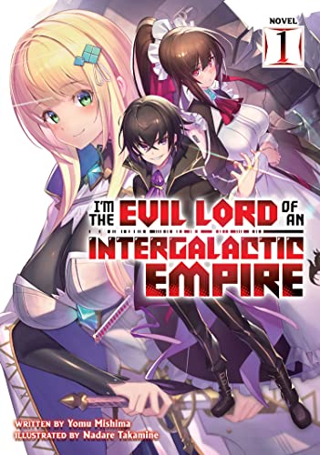 I'm the Evil Lord of an Intergalactic Empire! (Light Novel) Vol. 1 [Paperback]