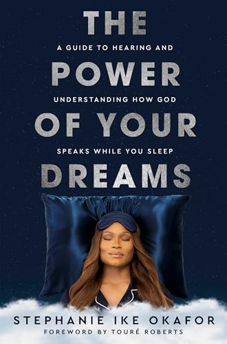 The Power of Your Dreams: A Guide to Hearing and Understanding How God Speaks Wh [Hardcover]