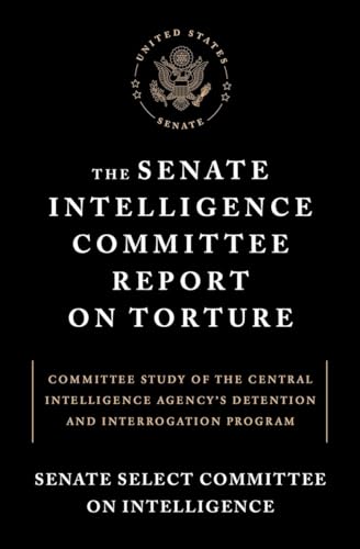 The Senate Intelligence Committee Report on Torture: Committee Study of the Cent [Paperback]