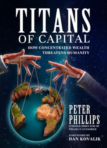 Titans of Capital: How Concentrated Wealth Threatens Humanity [Paperback]