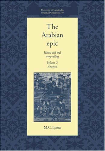 The Arabian Epic Volume 2, Analysis Heroic and Oral Story-telling [Paperback]