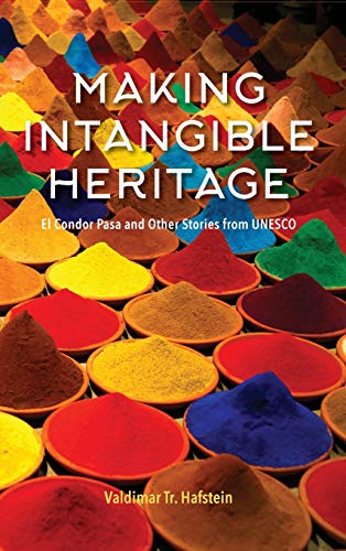 Making Intangible Heritage El Condor Pasa and Other Stories from UNESCO [Hardcover]