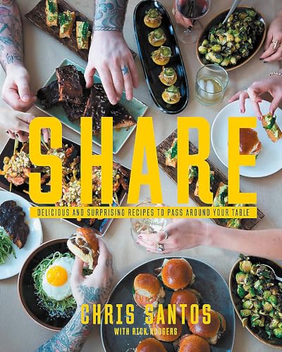 Share: Delicious and Surprising Recipes to Pass Around Your Table [Hardcover]