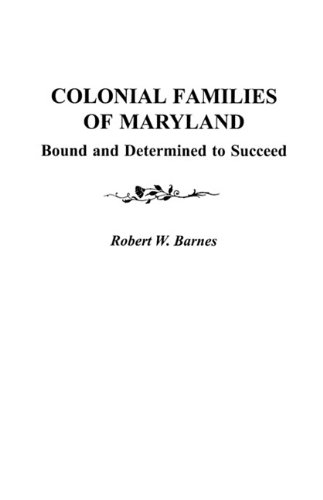 Colonial Families Of Maryland Bound And Determined To Succeed [Paperback]