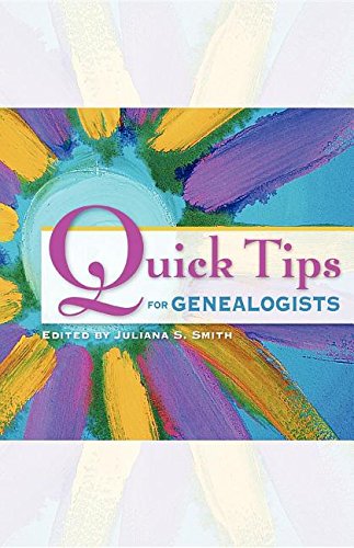 Quick Tips for Genealogists [Hardcover]