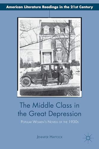 The Middle Class in the Great Depression: Popular Womens Novels of the 1930s [Hardcover]