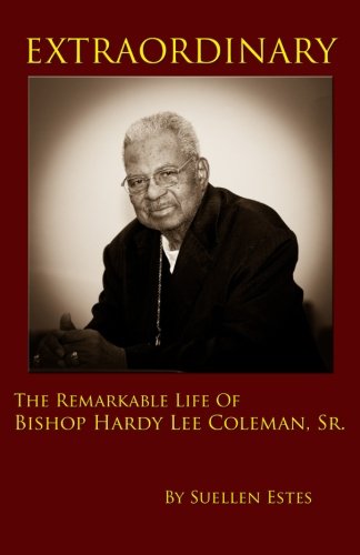 Extraordinary The Remarkable Life Of Bishop Hardy Lee Coleman, Sr [Paperback]