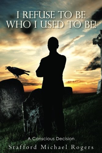 I Refuse To Be Who I Used To Be A Conscious Decision [Paperback]