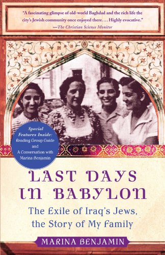 Last Days in Babylon The Exile of Iraq&39s Jews, the Story of My Family [Paperback]