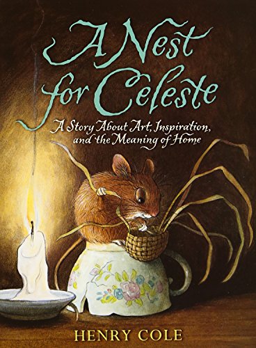 A Nest For Celeste: A Story About Art, Inspiration, And The Meaning Of Home [Paperback]