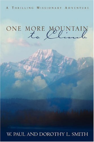 One More Mountain to Climb  A Thrilling Missionary Adventure [Hardcover]