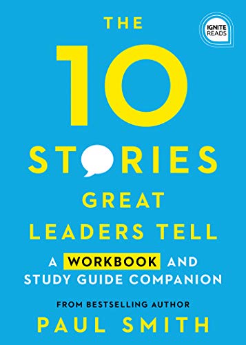 10 Stories Great Leaders Tell: A Workbook and