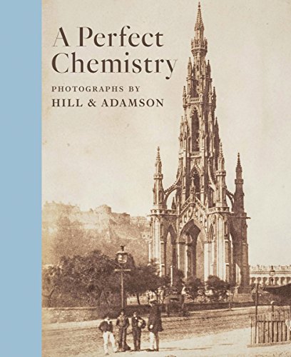 A Perfect Chemistry: Photographs by Hill and Adamson [Hardcover]