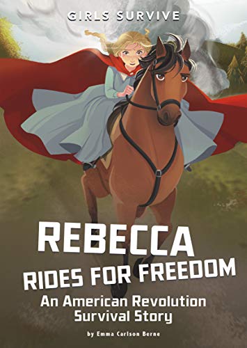 Rebecca Rides for Freedom : An American Revolution Survival Story [Unknown]