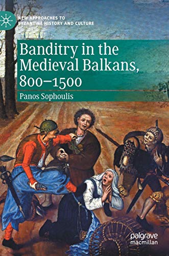 Banditry in the Medieval Balkans, 800-1500 [Hardcover]